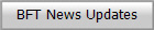 BFT News Updates